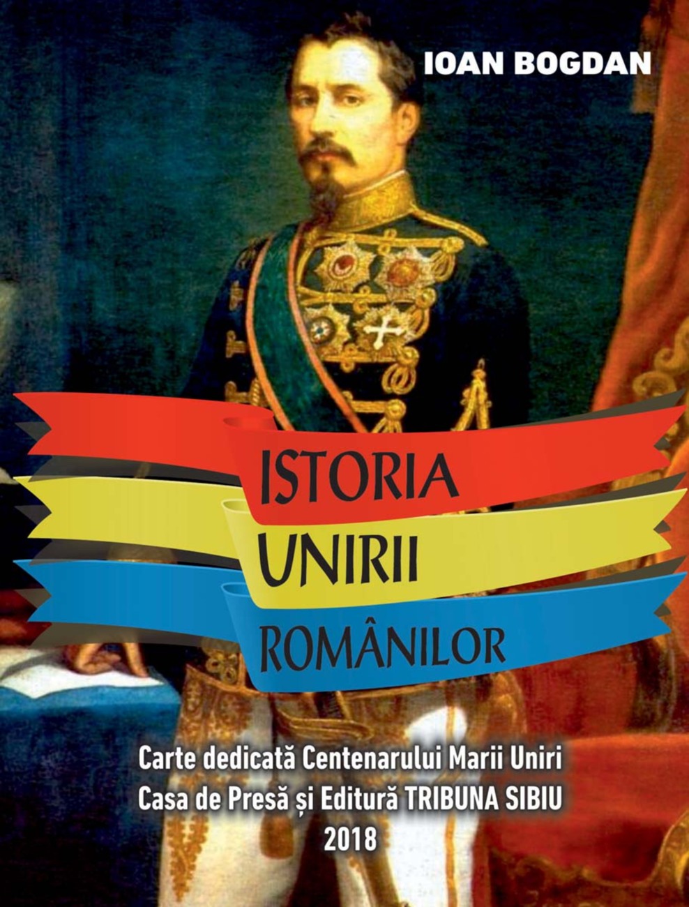 Unirea românilor - văzută de profesorul Ioan Bogdan - într-o carte unicat