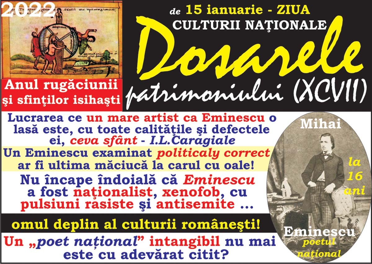 2022 Dosarele patrimoniului (XCVII): Lui Eminescu! - Al tău geniu peste veacuri rămâne-va pe pământ? - ce e „politically correct”? - expresia integrală a sufletului românesc!