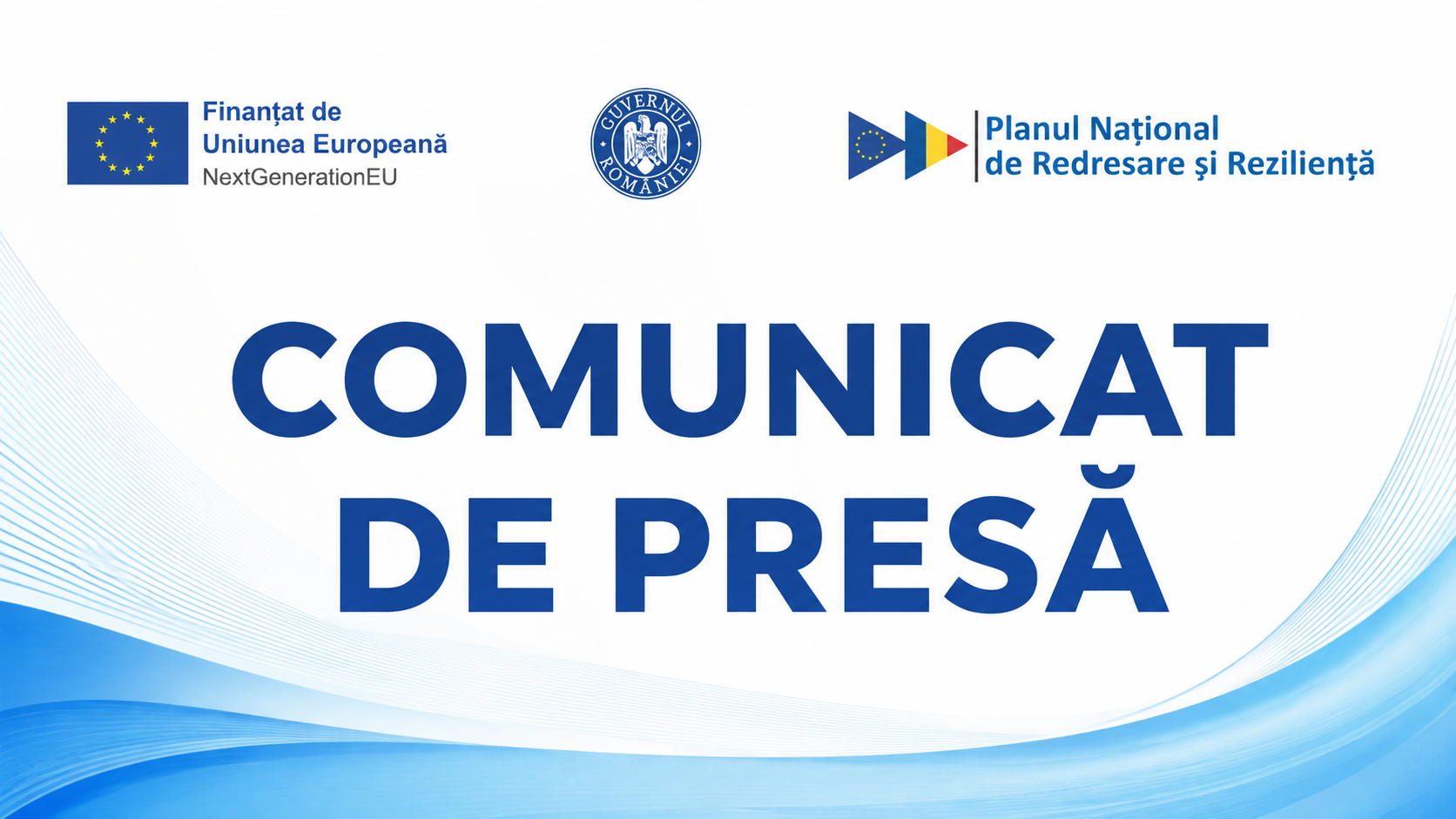 Comunicat de presă: PNRR – Fonduri pentru România modernă și reformată