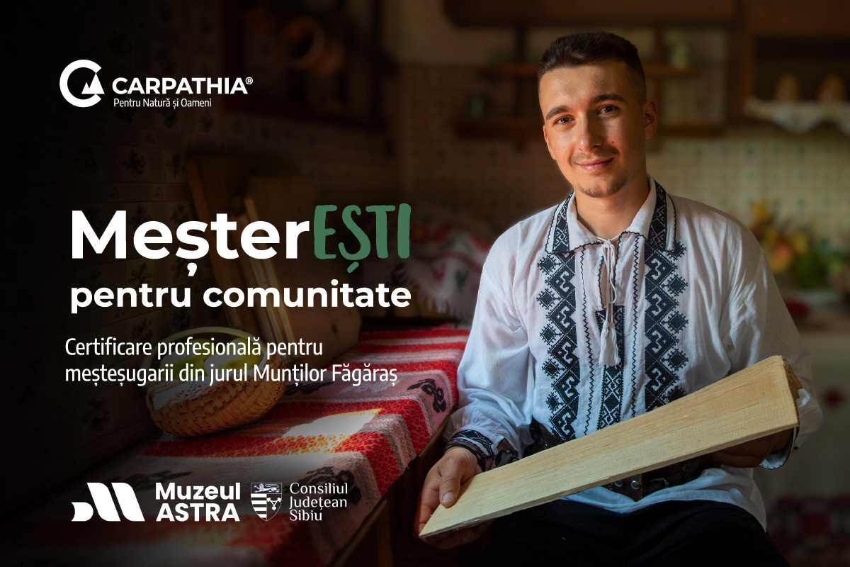 Meșteșugarii din zona Munților Făgăraș își pot certifica meseria. Programul „MeșterEȘTI pentru comunitate” ajunge și în județul Sibiu